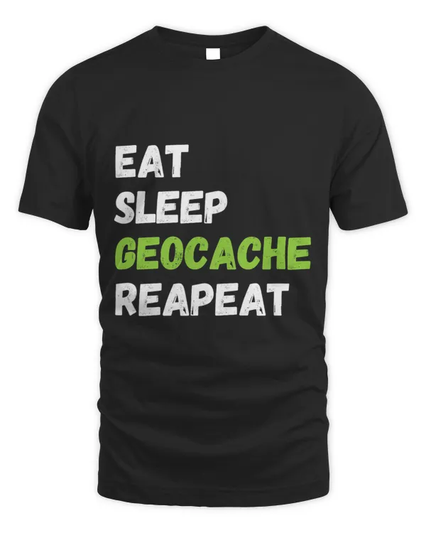Eat Sleep Geocache Repeat Geocaching Geocache Outdoor