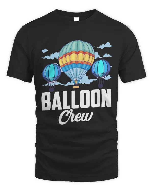 Balloon Crew Ballooning Team Pilot Hot Air Balloon Sayings