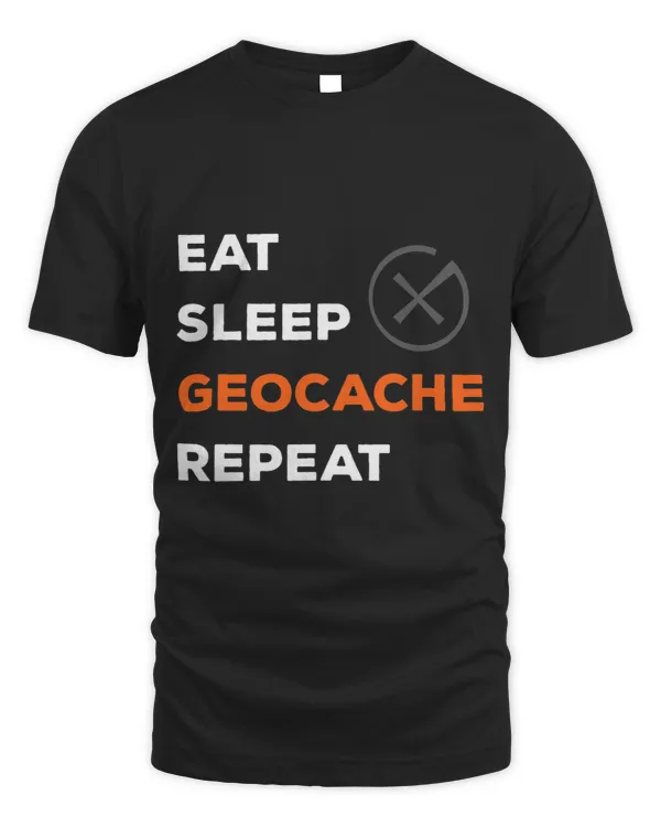 Eat Sleep Geocache Repeat Geocaching Geocacher Funny Apparel