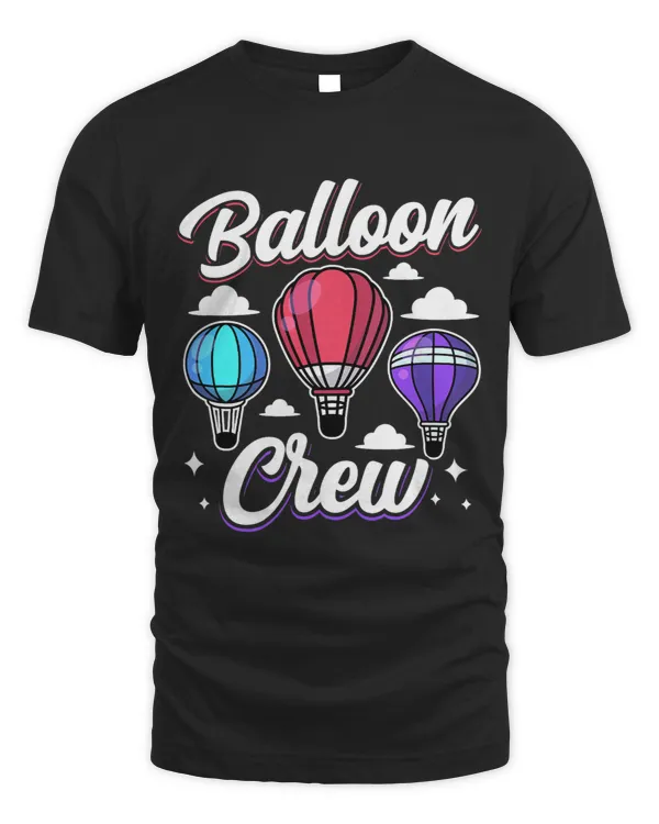Balloon Crew Sayings Pilot Ballooning Hot Air Balloon Team