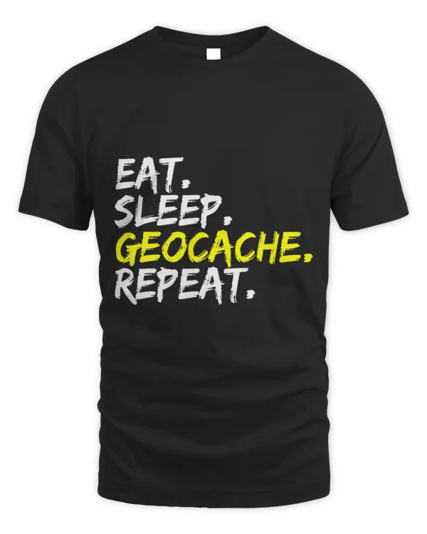 Eat Sleep Geocache Repeat Saying Geocacher Design GPS Cache