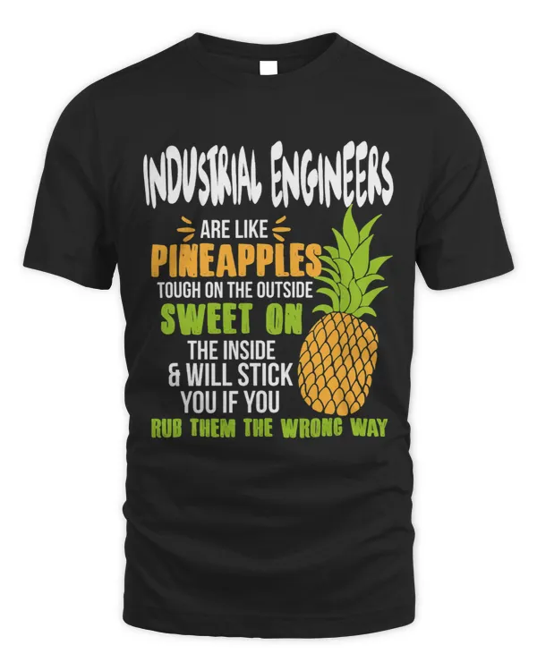 Industrial Engineers Are Like Pineapples Funny Work