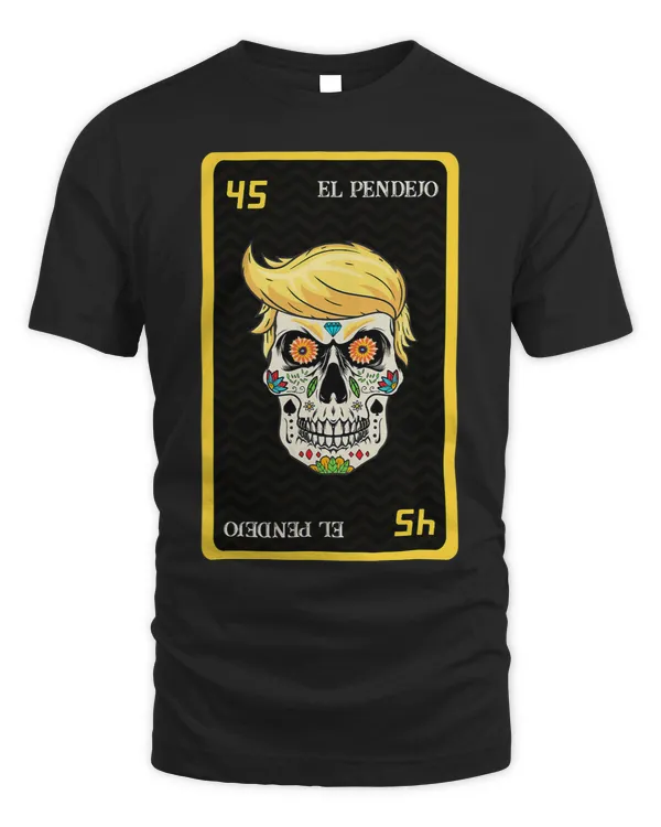 Funny El Pendejo Mexicans Against Trump Suger Skull Calavera
