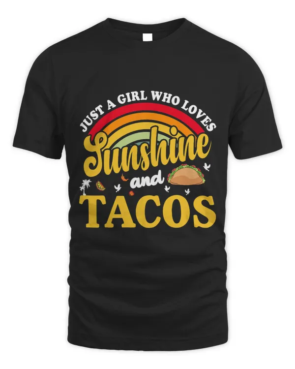 Just A Girl Who Loves Sunshine And Tacos Women Tacos Lover
