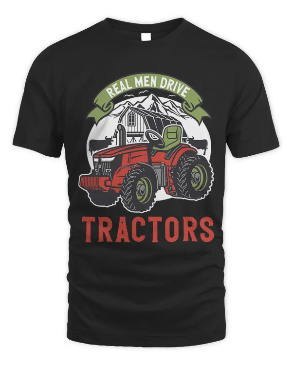 Funny Real Men Drive Tractors Farming Vehicle Tractor