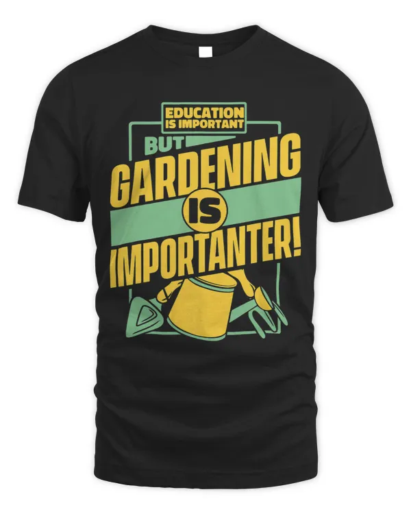 Education Is Important But Gardening Is Importanter Ideas