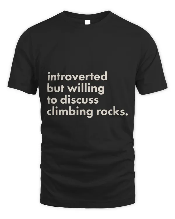 Introverted But Willing To Discuss Climbing Rocks 3