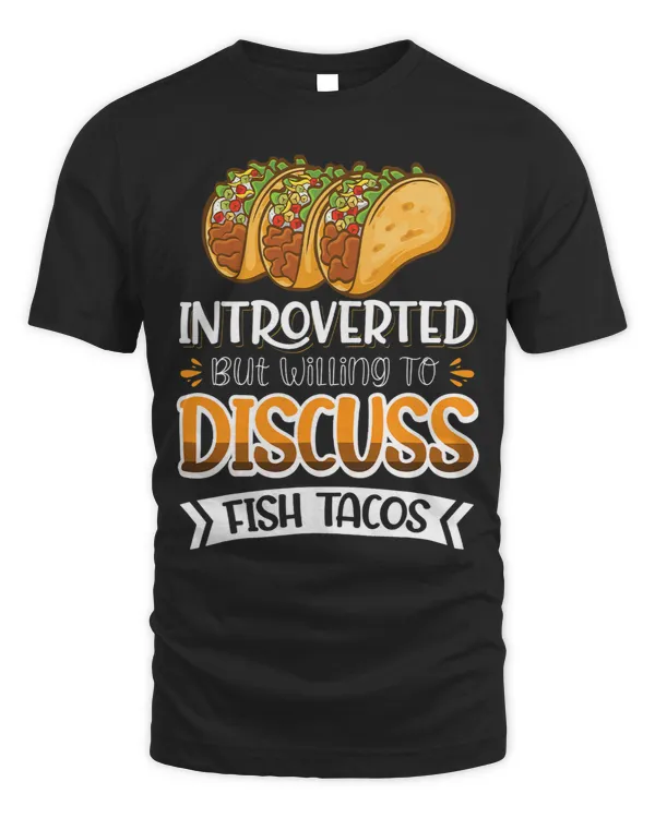 Introverted But Willing To Discuss Fish Tacos 3