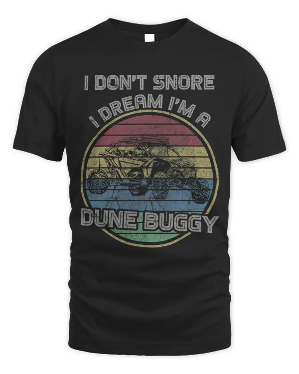 I Dont Snore I Dream Im A Dune Buggy Sand Rail Vintage