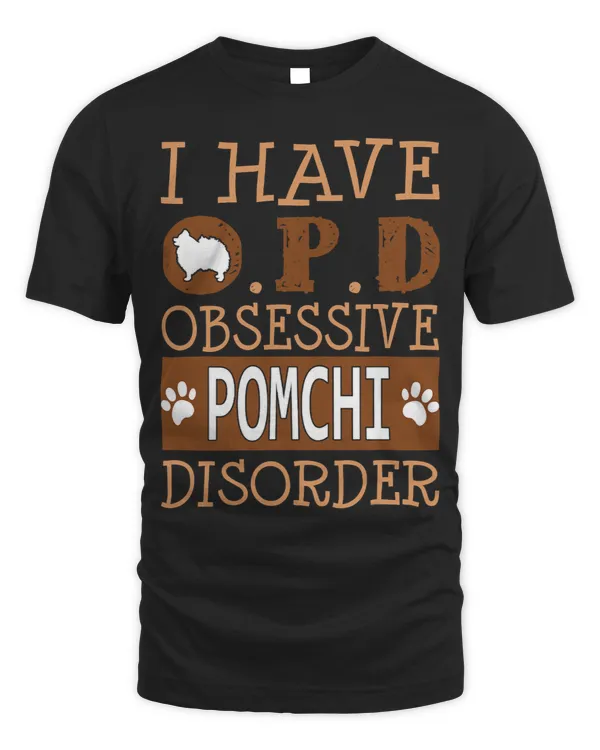 I Have Obsessive Pomchi Disorder Tshirt