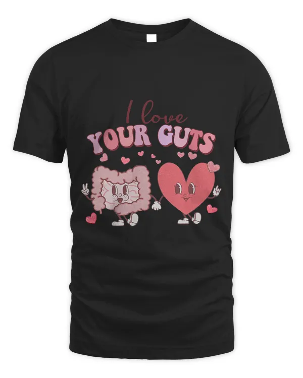 I Love Your Guts Valentines Day GI Nurse Gastroenterologist