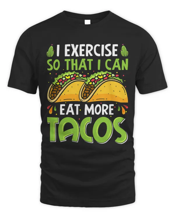 I Exercise So I Can Eat Mor Tacos Funny Taco Pun