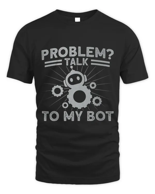 Robots Problem Talk To My Bot Robotics Engineer