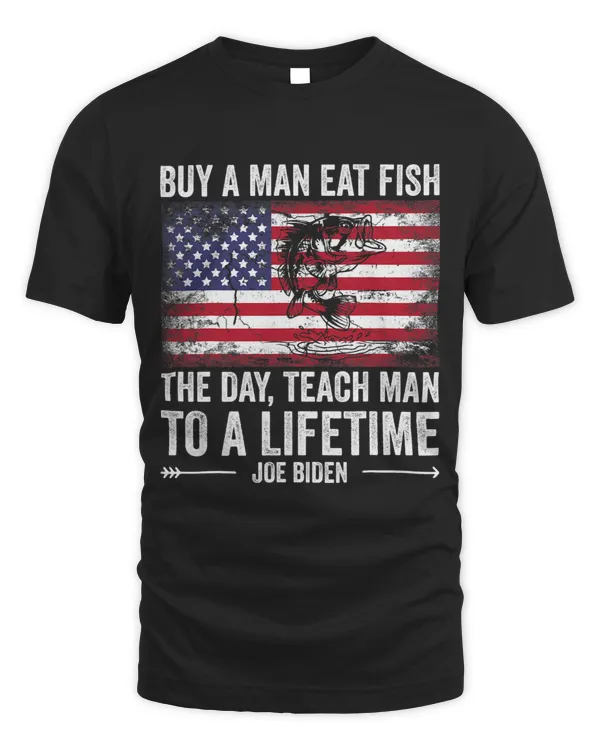 Buy A Man Eat Fish He Day Teach Man To A Lifetime US Flag