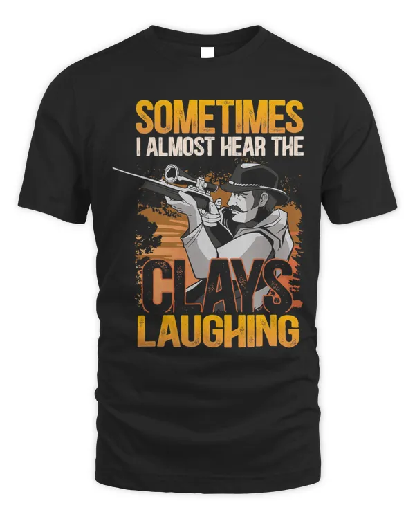 Funny Sometimes I Can Almost Hear The Clays Trap Shooting