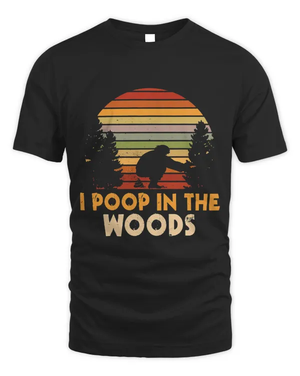 I Poop In The Woods Funny Outdoors Camping
