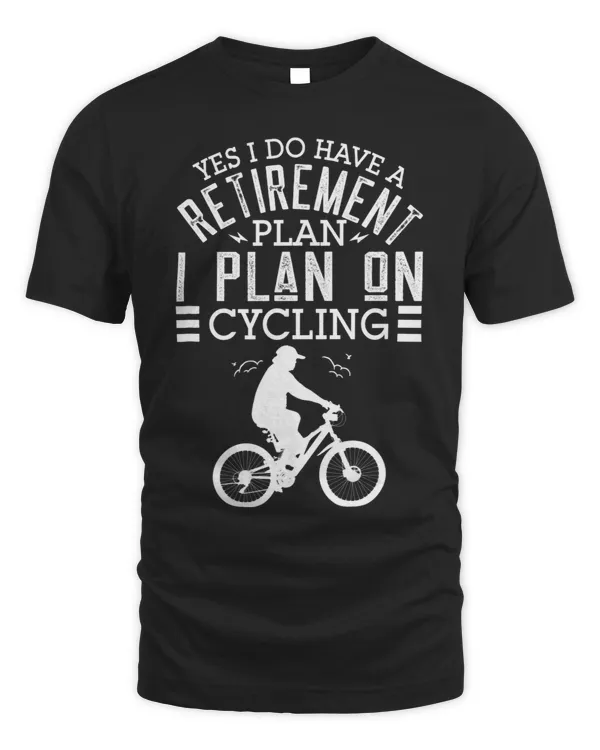 Cycling Jersey Gifts I Plan On Retirement Plan Tee Gift