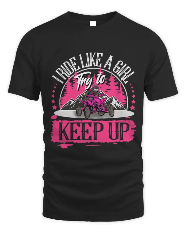 I Ride Like A Girl Try To Keep Up I Quad ATV Offroad Women