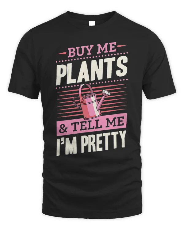 Buy Me Plants And Tell Me Im Pretty