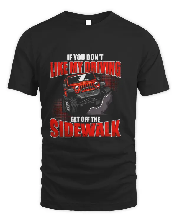 If You Dont Like My Driving Get Off The Sidewalk Vehicle