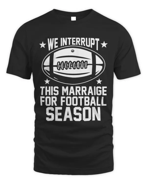 Funny Wedding We Interrupt This Marriage For Football Season