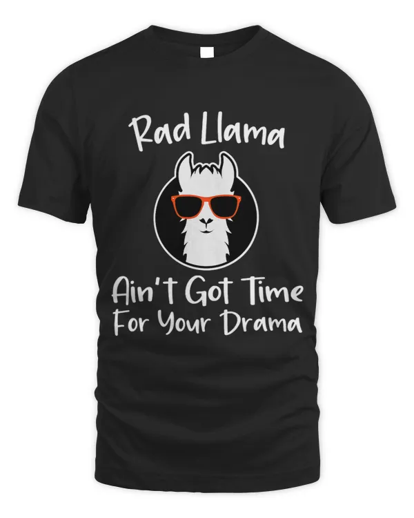 Rad Llama Aint Got Time For Your Drama Apparel