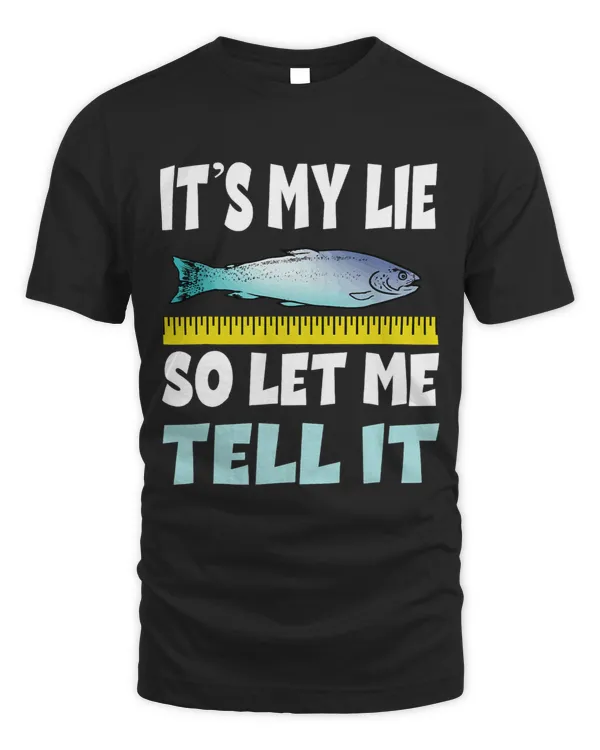 Its My Lie So Let Me Tell It for a Fisherman and Angler