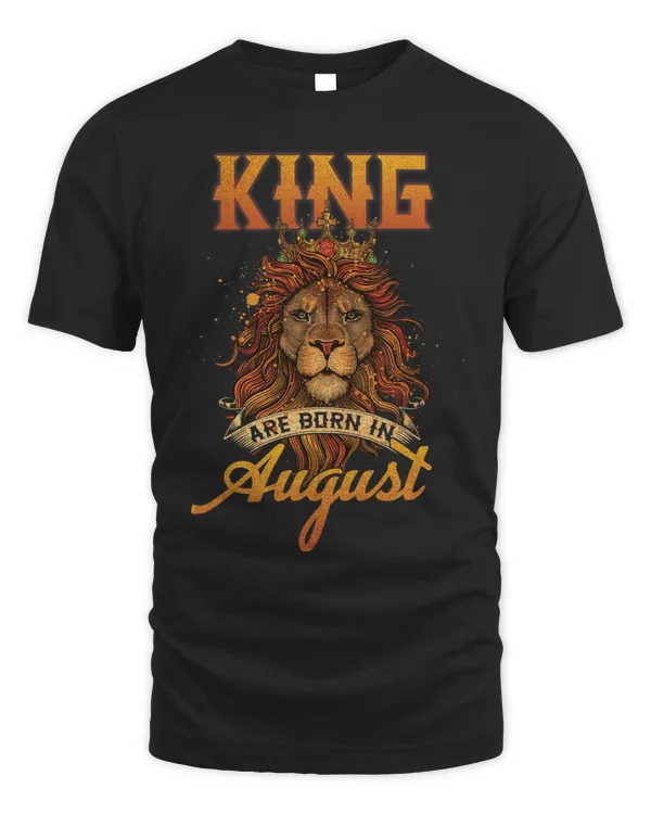Kings Are Born In August Lion Birthday Men Husband Bday