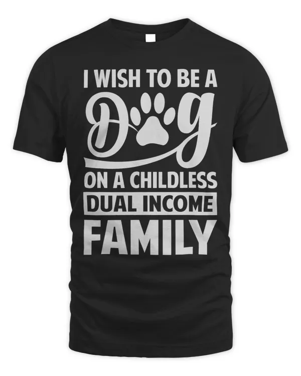 I Wish To Be A Dog On A Childless Dual Income Family