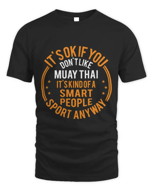 Its Okay If Dont Like Muay Thai Funny Muay Thai