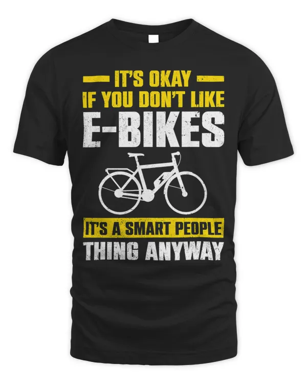 Its Okay If You Dont Like EBikes Smart People Things 3 2