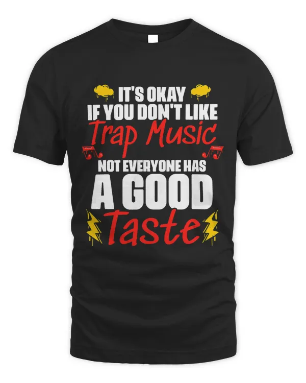 Its Okay If You Dont Like Funny Trap Music Vibes Trap Fans