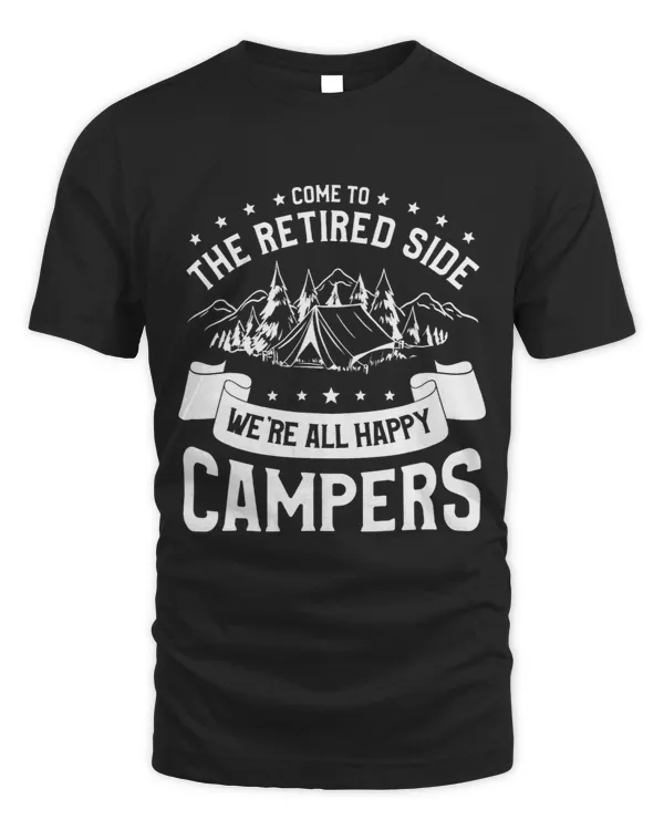 Come To The Retired Side Were All Happy Campers Camping
