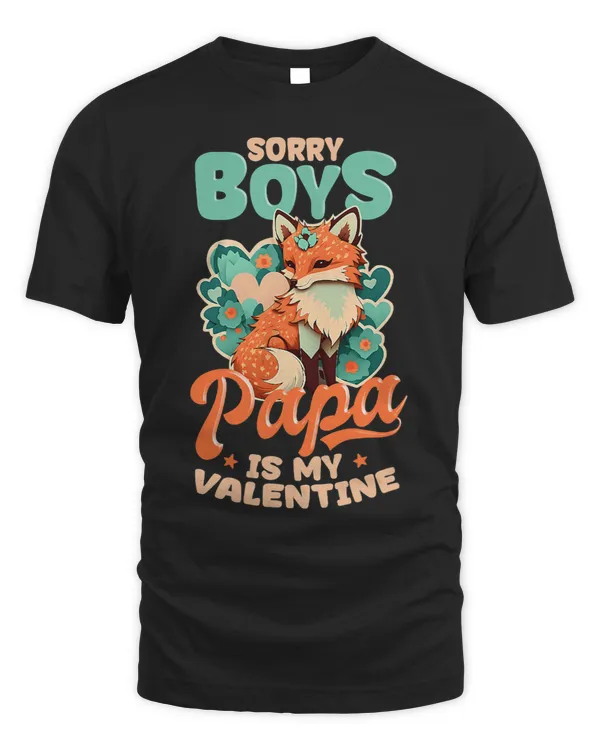 Sorry Boys Papa Is My Design Fox Valentine