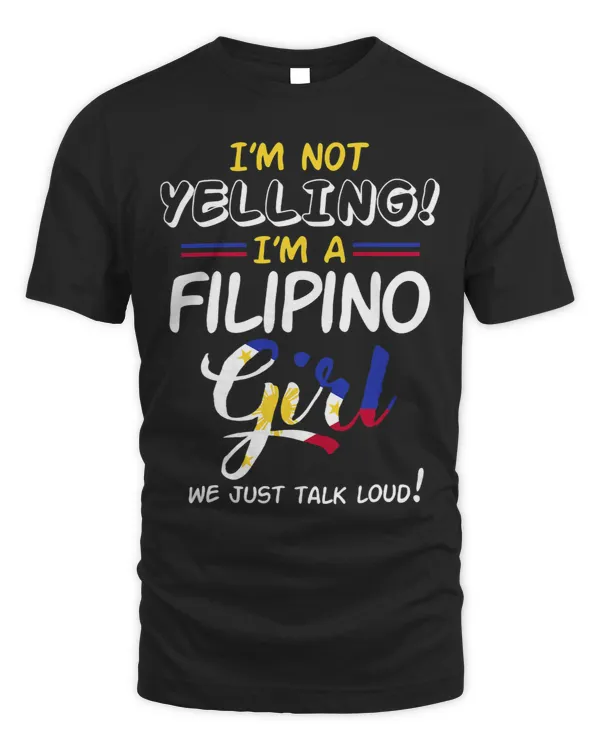 Im Not Yelling Im A Philippines Girl gift Filipino gift