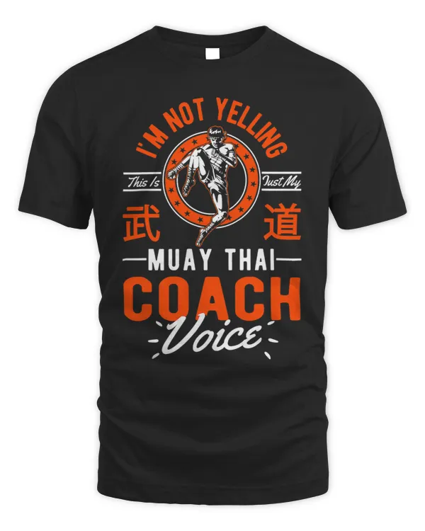 Im Not Yelling This Is Just Voice Muay Thai Coach