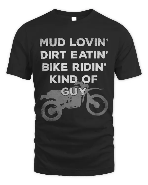 Dirtbike Funny Mud Lovin Dirt Eatin Bike Ridin Kind of Guy