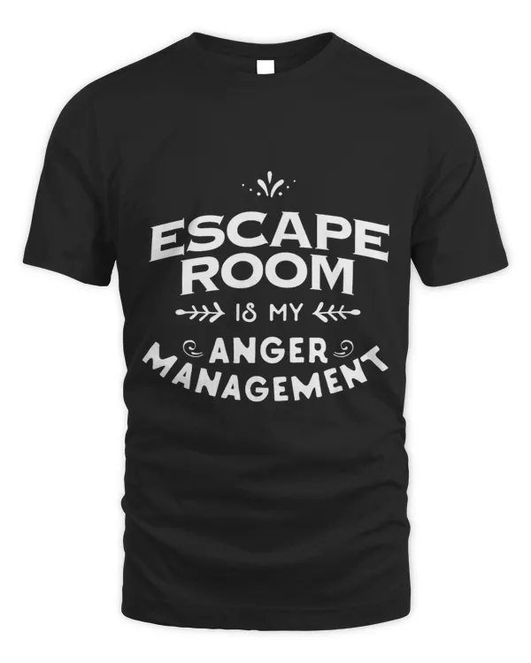 Gamer Funny T Shirt Escape Room is my anger management