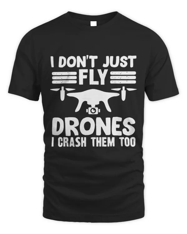 Funny Dont Just Fly Drones I Crash them Too RC Pilot