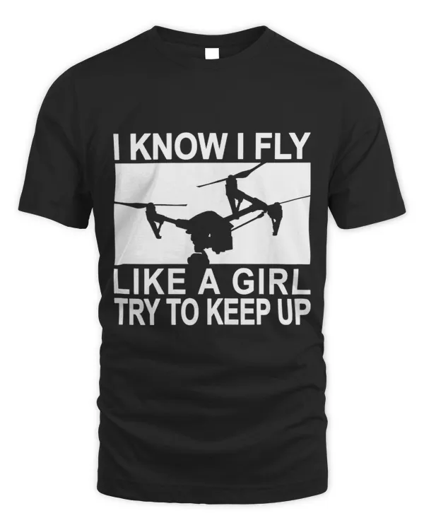 I Know I Fly Like A Girl Try To Keep Up Girl Drones Pink