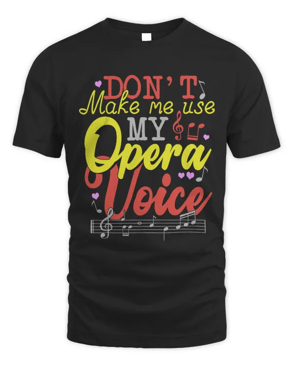 Funny Dont Make Me Use My Opera Voice 2