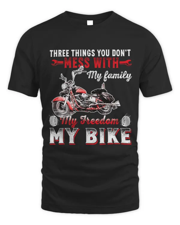 Three Things You Don t Mess With My Family My Motorcycles
