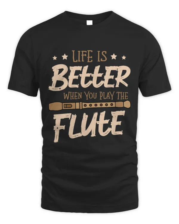 Life is better when you play the flute for a Flute Player
