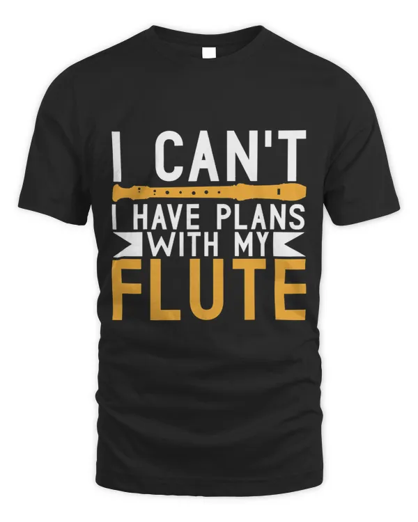 I cant i have Plans with my Flute