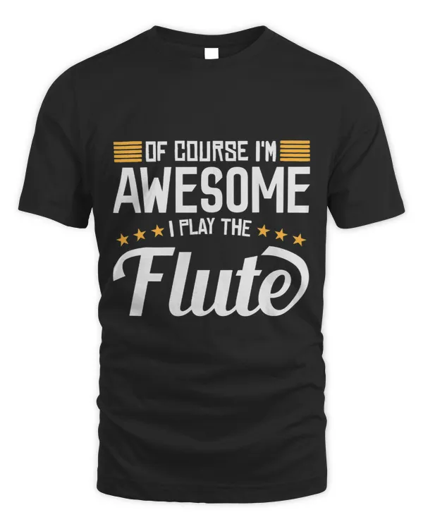 Of course i am awsome i am playing the flute player