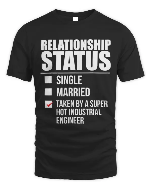 Relationship Status Taken by Super Hot Industrial Engineer