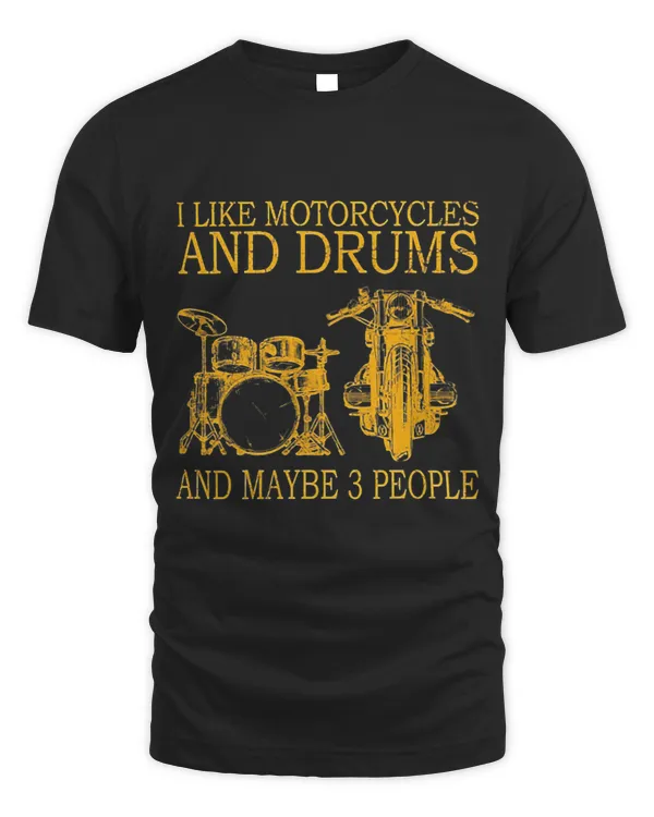 I Like Motorcycles And Drums And Maybe 3 People 3