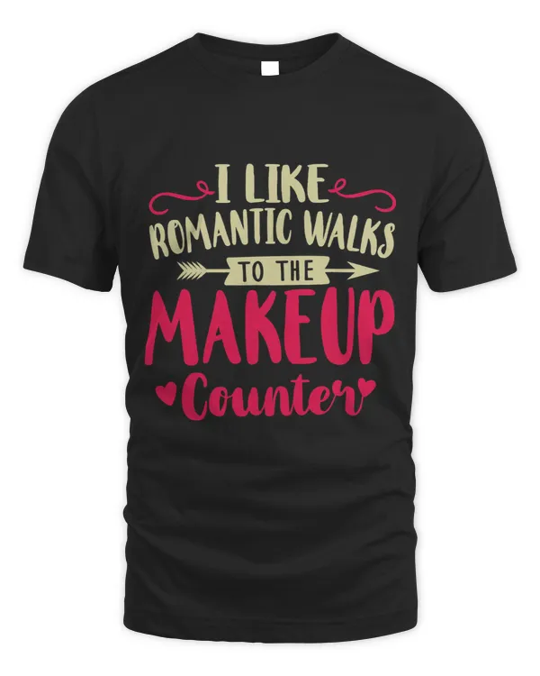 I like romantic walks to the makeup counter