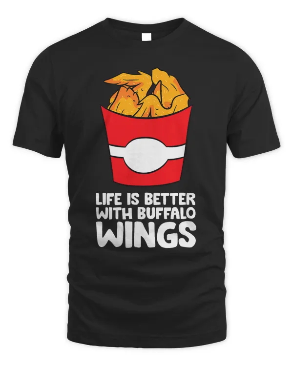 Life Is Better With Buffalo Wings Love Fried Buffalo Wings