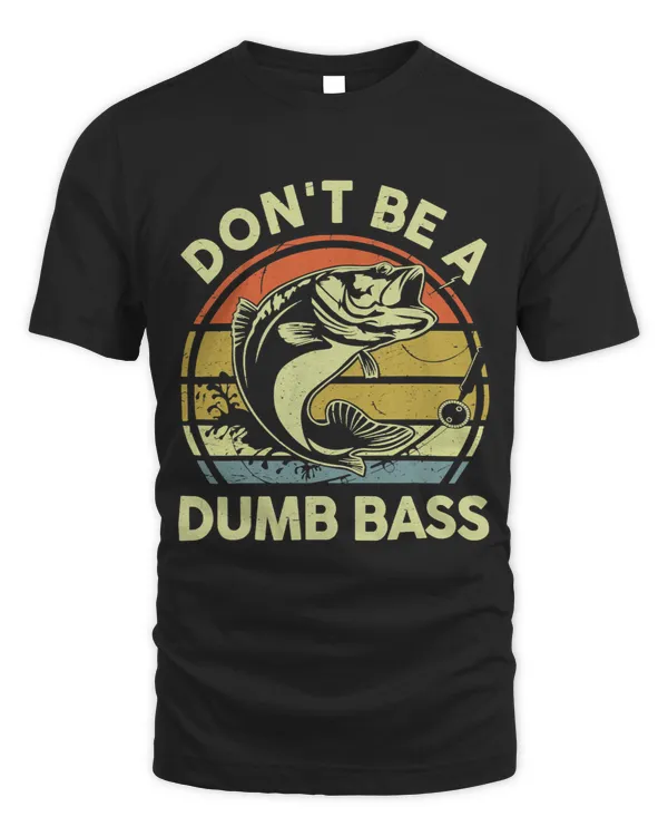 Mens FishingShirt Dont Be A Dumb Bass Daddy Papa Gift Funny Dad